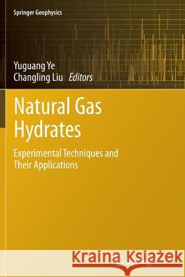 Natural Gas Hydrates: Experimental Techniques and Their Applications Ye, Yuguang 9783642437403 Springer - książka