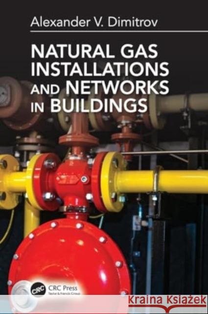 Natural Gas Installations and Networks in Buildings Alexander V. Dimitrov 9780367536763 CRC Press - książka