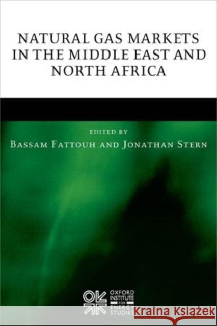 Natural Gas Markets in the Middle East and North Africa Bassam Fattouh Jonathan Stern 9780199593019 Oxford University Press, USA - książka