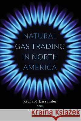 Natural Gas Trading in North America Richard Lassander Glen Swindle 9781732238206 Scoville Risk Partners LLC - książka