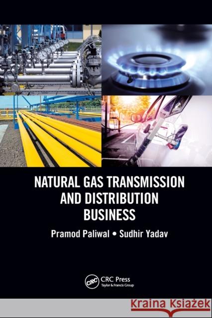 Natural Gas Transmission and Distribution Business Pramod Paliwal Sudhir Yadav 9780367656584 CRC Press - książka