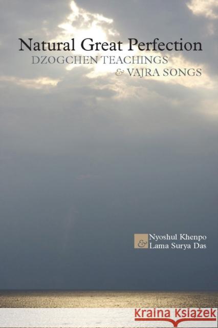 Natural Great Perfection: Dzogchen Teachings and Vajra Songs Khenpo, Nyoshul 9781559393126 Snow Lion Publications - książka