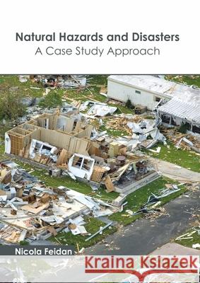 Natural Hazards and Disasters: A Case Study Approach Nicola Feidan 9781641160407 Callisto Reference - książka