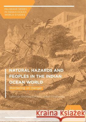 Natural Hazards and Peoples in the Indian Ocean World: Bordering on Danger Bankoff, Greg 9781349956586 Palgrave MacMillan - książka