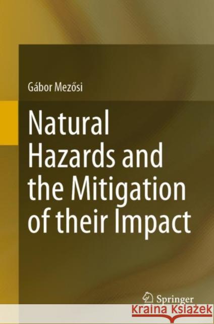 Natural Hazards and the Mitigation of Their Impact Mezősi, Gábor 9783031072253 Springer International Publishing - książka