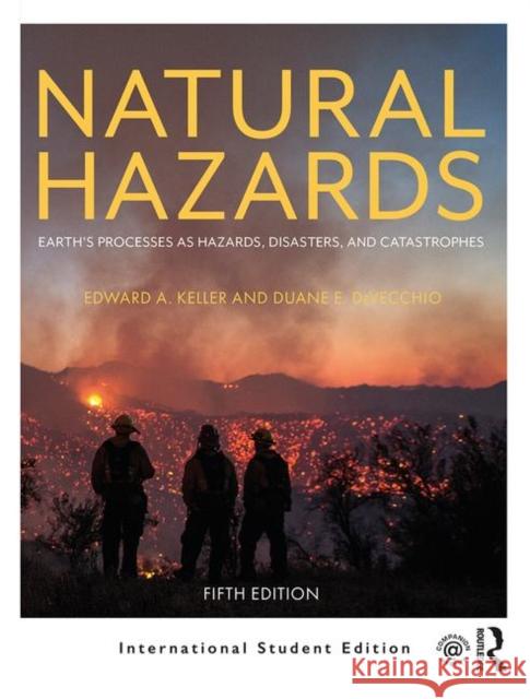 Natural Hazards: Earth's Processes as Hazards, Disasters, and Catastrophes Edward A. Keller, Duane E. DeVecchio 9781138352216 Taylor & Francis Ltd - książka