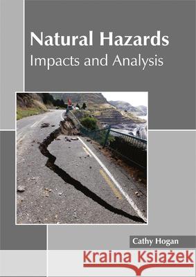 Natural Hazards: Impacts and Analysis Cathy Hogan 9781632398680 Callisto Reference - książka