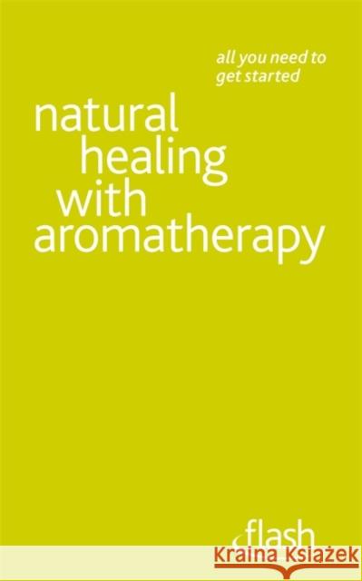 Natural Healing with Aromatherapy: Flash Denise Whichello Brown 9781444122916 HODDER EDUCATION - książka