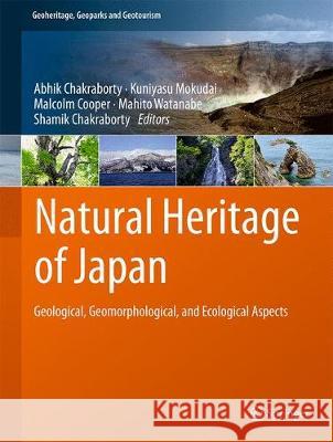 Natural Heritage of Japan: Geological, Geomorphological, and Ecological Aspects Chakraborty, Abhik 9783319618951 Springer - książka