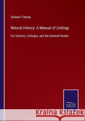 Natural History: A Manual of Zoölogy: For Schools, Colleges, and the General Reader Sanborn Tenney 9783375082208 Salzwasser-Verlag - książka