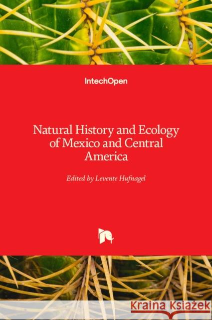 Natural History and Ecology of Mexico and Central America Levente Hufnagel 9781839684821 Intechopen - książka