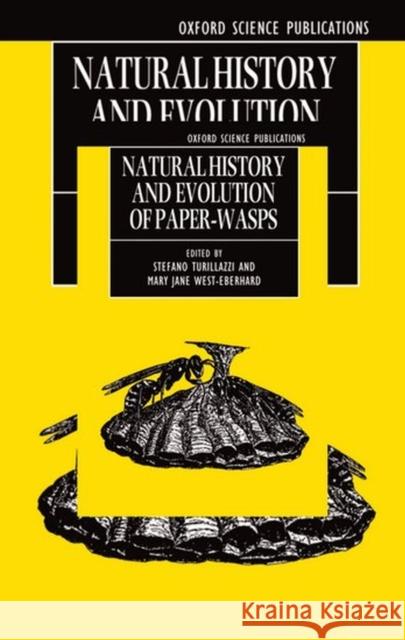 Natural History and Evolution of Paper-Wasps Stefano Turillazzi Mary Jane West-Eberhard Turillazzi 9780198549475 Oxford University Press - książka
