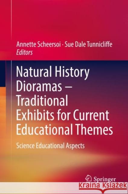 Natural History Dioramas - Traditional Exhibits for Current Educational Themes: Science Educational Aspects Scheersoi, Annette 9783030001742 Springer - książka