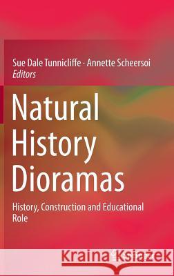 Natural History Dioramas: History, Construction and Educational Role Tunnicliffe, Sue Dale 9789401794954 Springer - książka