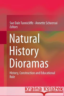 Natural History Dioramas: History, Construction and Educational Role Tunnicliffe, Sue Dale 9789402400359 Springer - książka