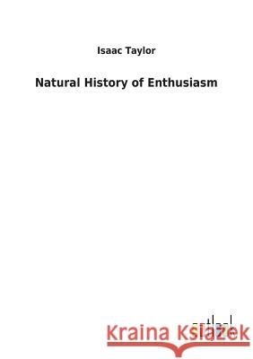 Natural History of Enthusiasm Isaac Taylor (University of Colorado Boulder USA) 9783732627103 Salzwasser-Verlag Gmbh - książka