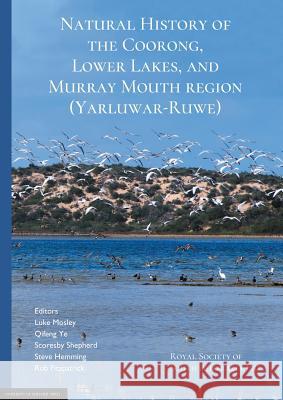 Natural History of the Coorong, Lower Lakes, and Murray Mouth region (Yarluwar-Ruwe): Royal Society of South Australia Mosley, Luke 9781925261806 University of Adelaide Press - książka