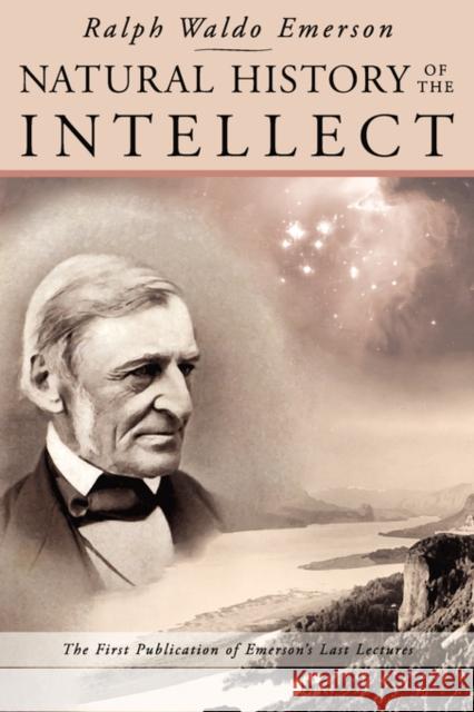 Natural History of the Intellect: the Last Lectures of Ralph Waldo Emerson Ralph Waldo Emerson, Maurice York, Rick Spaulding 9780980119015 Wrightwood Press - książka