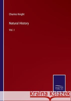 Natural History: Vol. I Charles Knight 9783752554205 Salzwasser-Verlag - książka