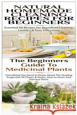 Natural Homemade Cleaning Recipes for Beginners & the Beginners Guide to Medicinal Plants Lindsey P 9781508567646 Createspace - książka