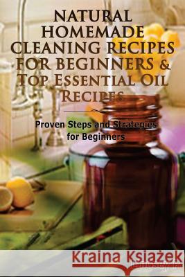 Natural Homemade Cleaning Recipes For Beginners & Top Essential Oil Recipes P, Lindsey 9781500871338 Createspace - książka