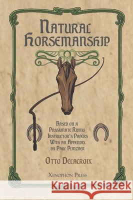 Natural Horsemanship According to a Passionate Riding Instructor's Papers Otto d Richard F. Williams 9781948717762 Xenophon Press LLC - książka
