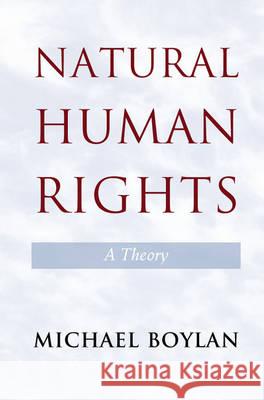 Natural Human Rights: A Theory Boylan, Michael 9781107029859 CAMBRIDGE UNIVERSITY PRESS - książka