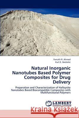 Natural Inorganic Nanotubes Based Polymer Composites for Drug Delivery Farrukh R. Ahmed Kurt E. Geckeler 9783659175794 LAP Lambert Academic Publishing - książka