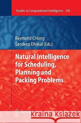 Natural Intelligence for Scheduling, Planning and Packing Problems Raymond Chiong Sandeep Dhakal 9783642040382 Springer - książka