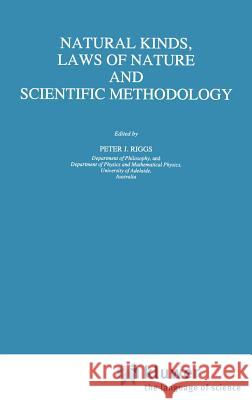 Natural Kinds, Laws of Nature and Scientific Methodology Peter J. Riggs P. J. Riggs Peter J. Riggs 9780792342250 Springer - książka