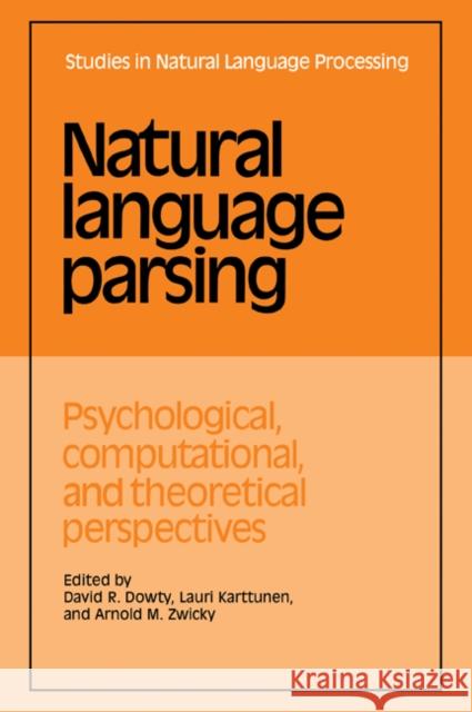 Natural Language Parsing: Psychological, Computational, and Theoretical Perspectives Dowty, David R. 9780521023108 Cambridge University Press - książka