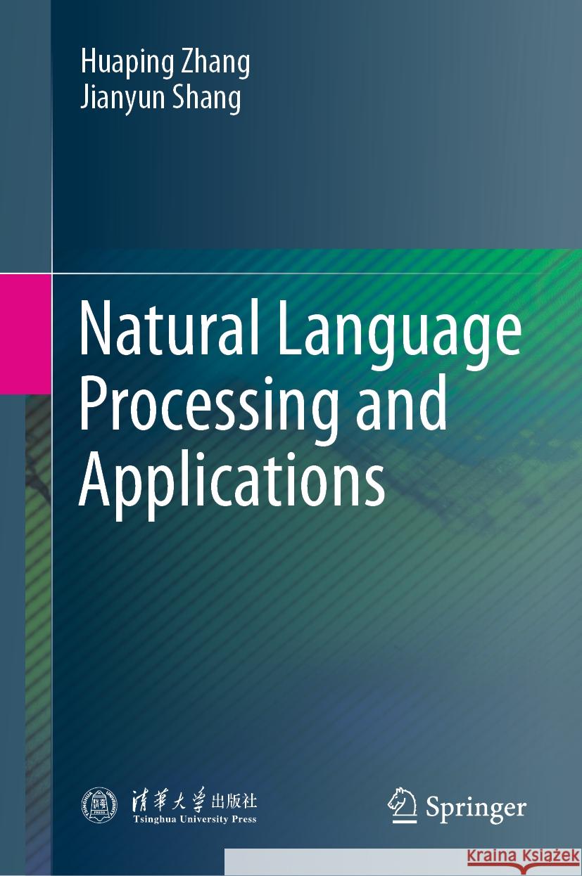 Natural Language Processing and Applications Jianyun Shang, Huaping Zhang 9789819797387 Springer Verlag, Singapore - książka