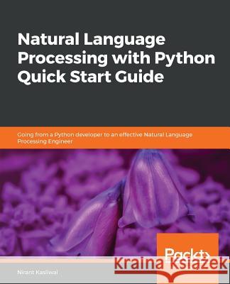 Natural Language Processing with Python Quick Start Guide Nirant Kasliwal 9781789130386 Packt Publishing - książka