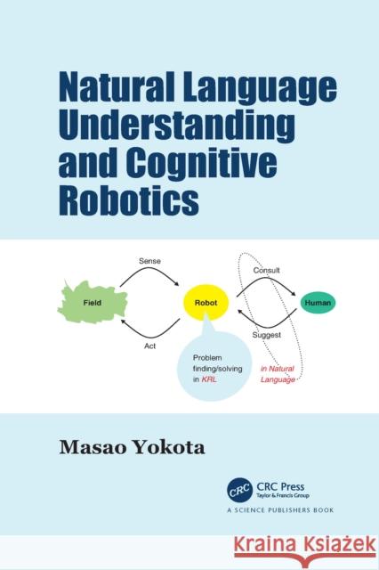 Natural Language Understanding and Cognitive Robotics Masao Yokota 9781032087481 CRC Press - książka