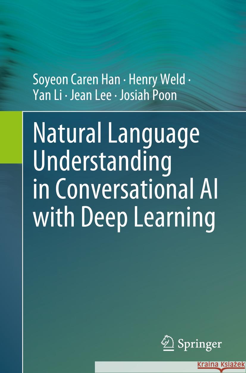 Natural Language Understanding in Conversational AI with Deep Learning Soyeon Caren Han Henry Weld Yan Li 9783031743634 Springer - książka