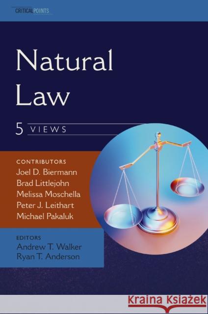 Natural Law: Five Views Joel D. Biermann Brad Littlejohn Melissa Moschella 9780310128656 Zondervan Academic - książka