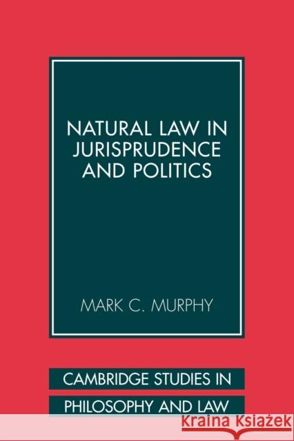 Natural Law in Jurisprudence and Politics Mark C. Murphy 9780521108089 Cambridge University Press - książka