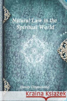 Natural Law in the Spiritual World Henry Drummond   9781773560199 Devoted Publishing - książka