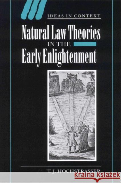 Natural Law Theories in the Early Enlightenment T. J. Jtim J. J. Hochstrasser Quentin Skinner James Tully 9780521661935 Cambridge University Press - książka