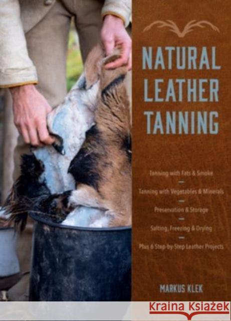 Natural Leather Tanning Markus Klek 9780764366116 Schiffer Publishing Ltd - książka