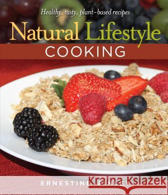 Natural Lifestyle Cooking: Healthy, Tasty Plant-Based Recipes Ernestine Finley 9780816326167 Pacific Press Publishing Association - książka