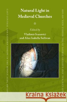 Natural Light in Medieval Churches Vladimir Ivanovici Alice Isabella Sullivan 9789004527959 Brill - książka