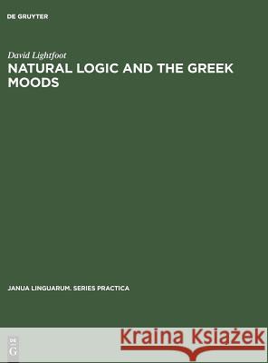 Natural Logic and the Greek Moods Lightfoot, David 9789027930613 Mouton de Gruyter - książka