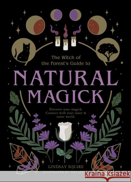 Natural Magick: Discover your magick. Connect with your inner & outer world Lindsay Squire 9780711266834 Leaping Hare - książka