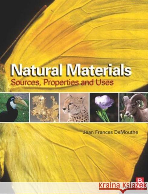 Natural Materials: Sources, Properties, and Uses Demouthe, Jean 9780750665285 Academic Press - książka