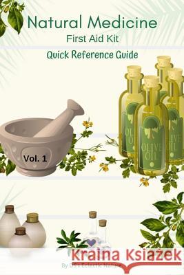 Natural Medicine: First Aid Kit Quick Reference Guide Ds's Eclectic Nature 9781097985463 Independently Published - książka