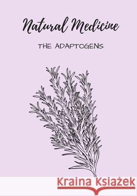 Natural Medicine: The Adaptogens Mary Liuzzi 9781720478270 Createspace Independent Publishing Platform - książka