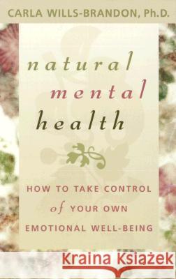 Natural Mental Health: How to Take Control of Your Own Emotional Well-Being Carla Wills-Brandon 9781561707270 Hay House - książka