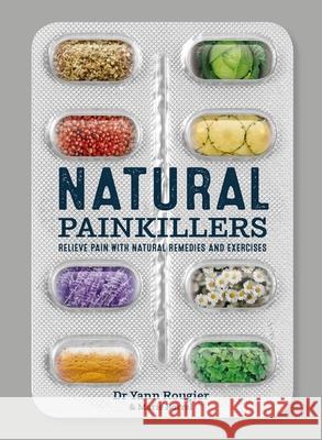 Natural Painkillers: Relieve pain with natural remedies and exercises Yann Rougier 9781859064375 Headline Publishing Group - książka