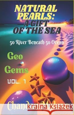 Natural Pearls: A Gift Of The Sea: 50 River Beneath 50 Ocean Chandan Malana Chandan Malana Chandan Malana 9798388463722 Independently Published - książka